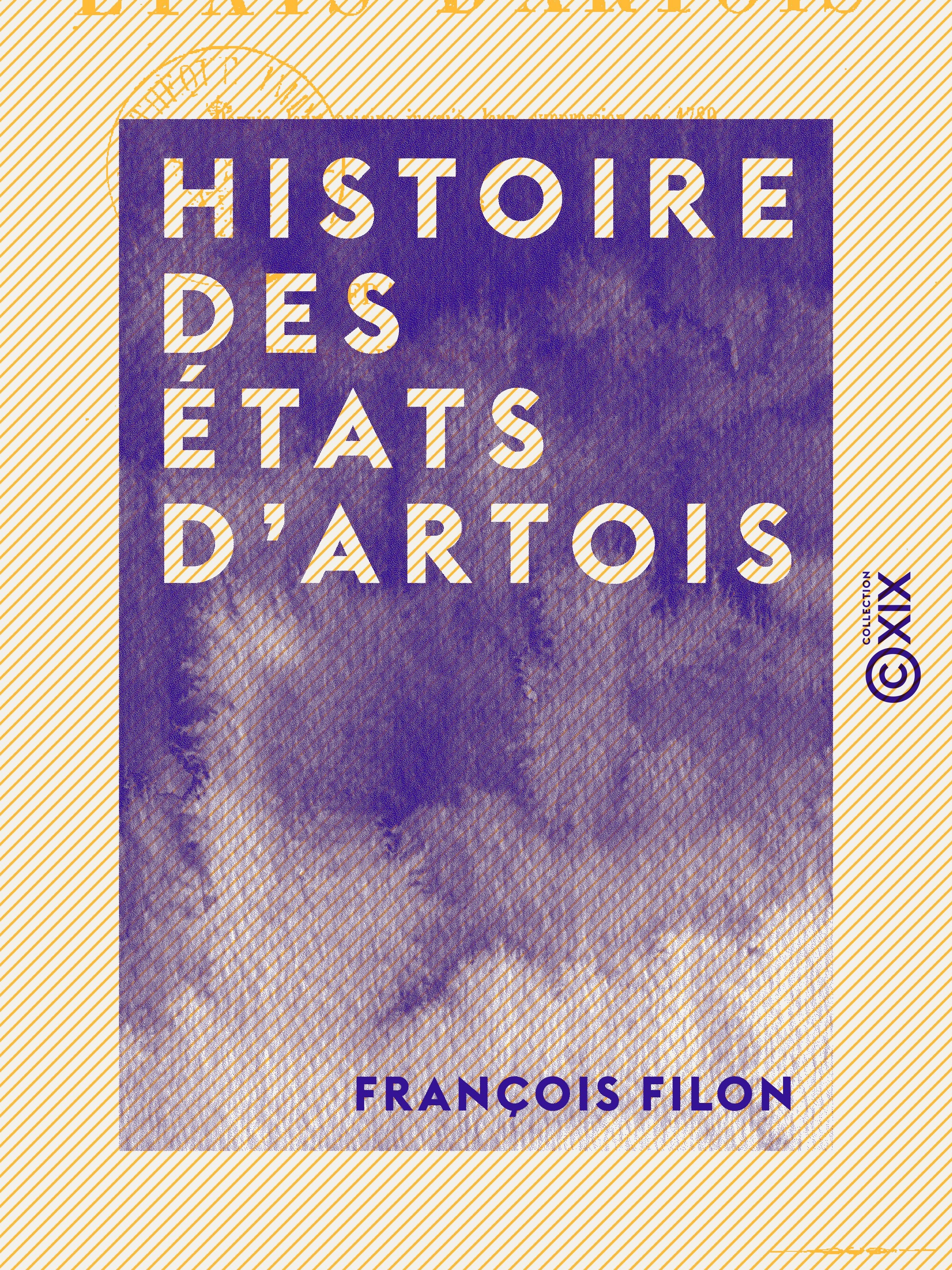 Couverture ebook de Histoire des états d'Artois - Depuis leur origine jusqu'à 1789, de Francois Filon