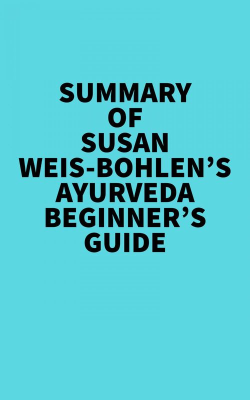ebook cover of Summary of Susan Weis-Bohlen's Ayurveda Beginner's Guide, by Everest Media