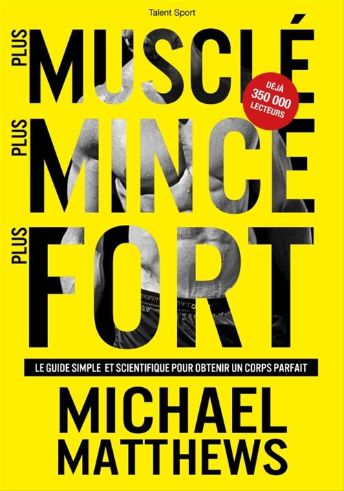 Couverture ebook de Plus musclé, plus mince, plus fort, de Michael Matthews