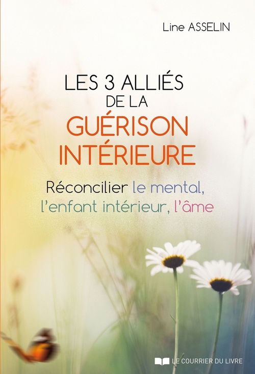 Couverture ebook de Les 3 alliés de la guérison intérieure - Réconcilier le mental, l'enfant intérieur, l'âme, de Line Asselin