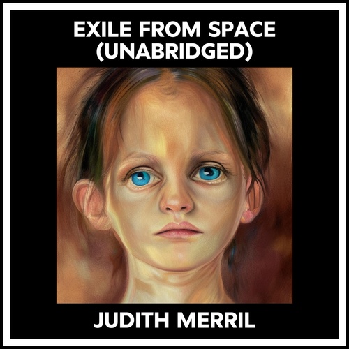 audiobook cover of Exile From Space (Unabridged), by Judith Merril