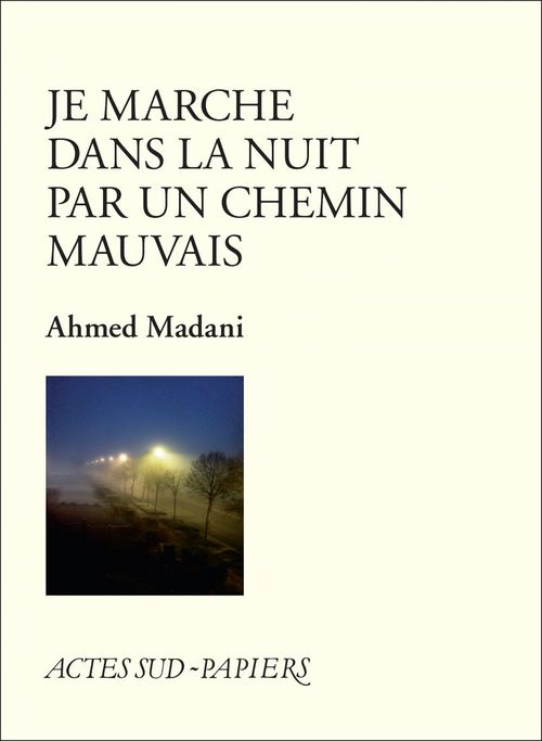 Couverture ebook de Je marche dans la nuit par un chemin mauvais, de Ahmed Madani