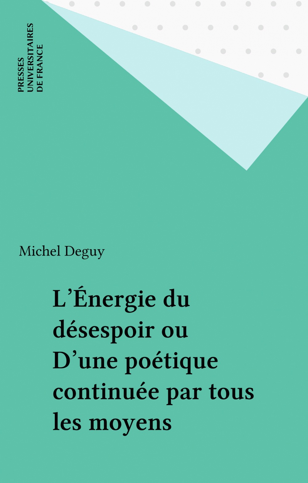 Couverture ebook de L'Énergie du désespoir ou D'une poétique continuée par tous les moyens, de Michel Deguy