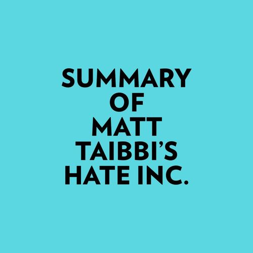 Couverture audiobook de Summary of Matt Taibbi's Hate Inc., de Everest Media