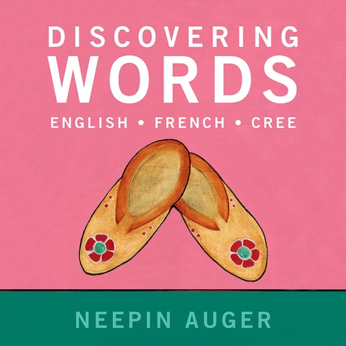 ebook cover of Discovering Words: English * French * Cree - Updated Edition, by Neepin Auger
