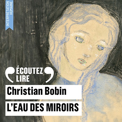 Couverture audiobook de L'eau des miroirs, de Christian Bobin