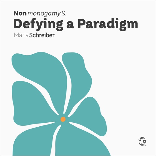 Couverture audiobook de Nonmonogamy and Defying a Paradigm, de Marla Schreiber