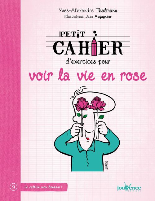 ebook cover of Petit cahier d'exercices pour voir la vie en rose, by Yves-Alexandre Thalmann, Jean Augagneur