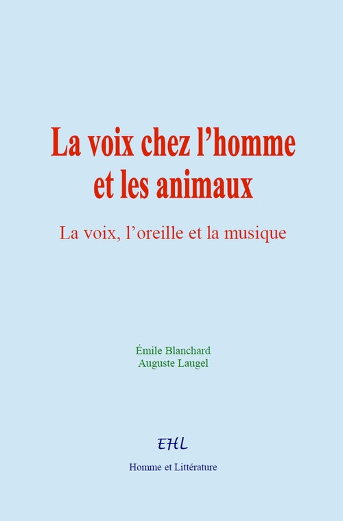 Couverture ebook de La voix chez l´homme et les animaux, de Auguste Laugel, Emile Blanchard