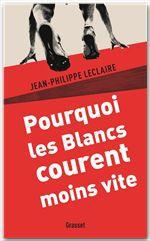 ebook cover of Pourquoi les Blancs courent moins vite, by Jean-Philippe Leclaire