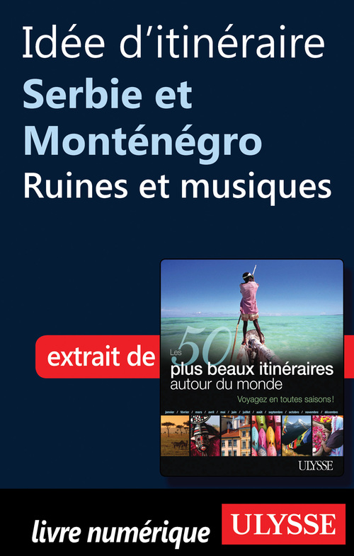 Couverture ebook de Idée d'itinéraire Serbie et Monténégro : Ruines et musiques, de Collectif