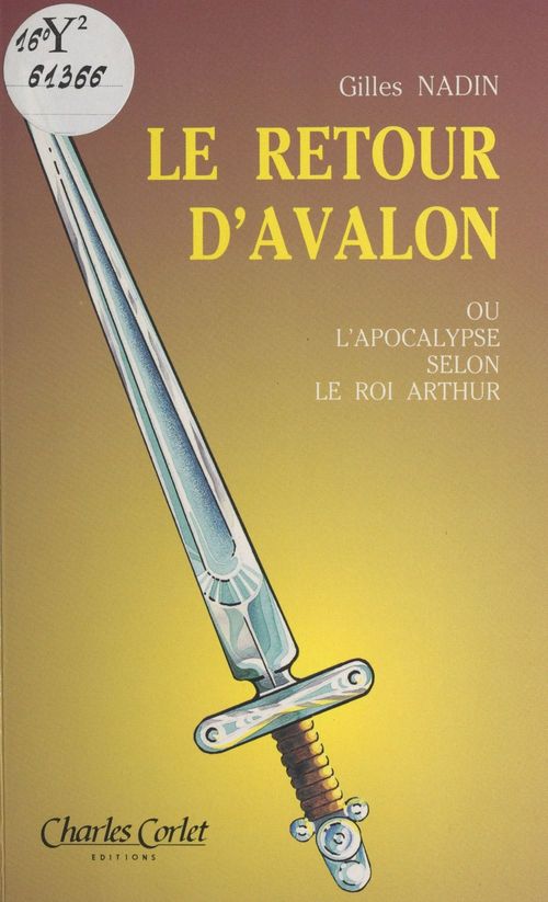 Couverture ebook de Le retour d'Avalon ou L'Apocalypse selon le roi Arthur, de Gilles Nadin