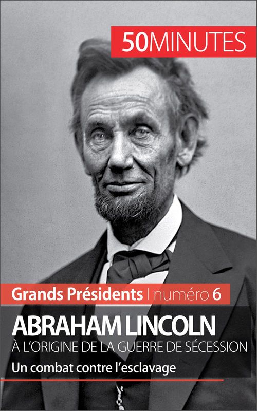 ebook cover of Abraham Lincoln, à l'origine de la guerre de Sécession, by Mélanie Mettra