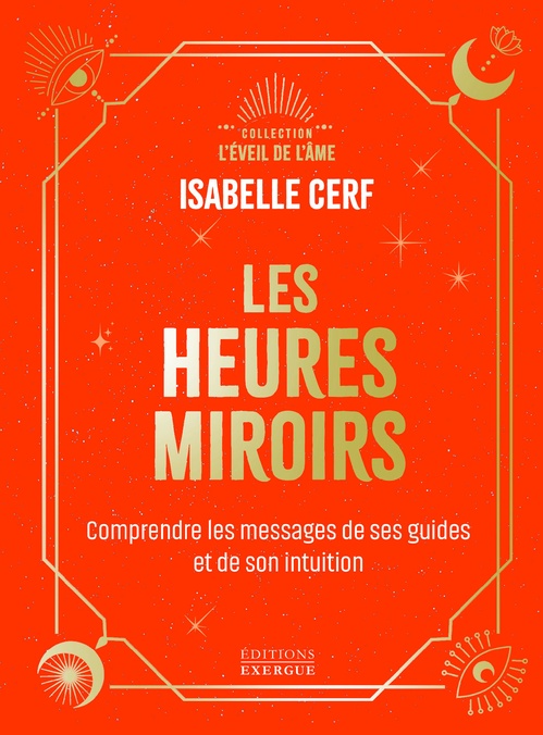 ebook cover of Les Heures miroirs - Comprendre les messages de ses guides et de son intuition, by Isabelle Cerf