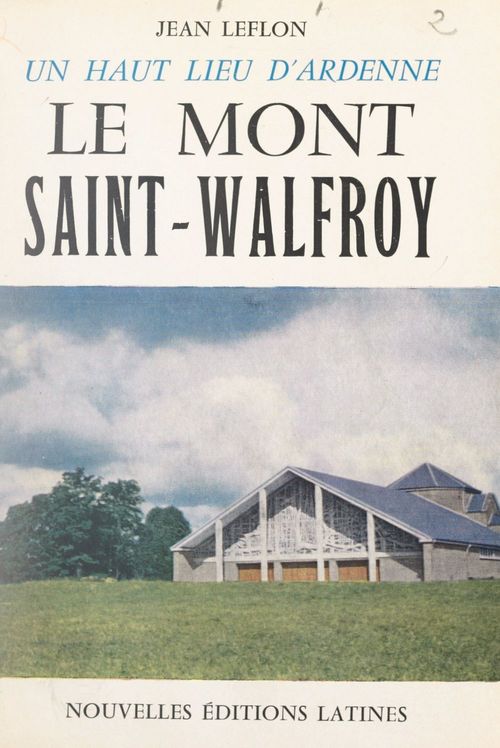 Couverture ebook de Un haut lieu d'Ardenne : le Mont Saint-Walfroy, de Jean Leflon