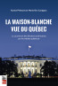 Couverture ebook de La Maison Blanche vue du Québec, de Karine Prémont