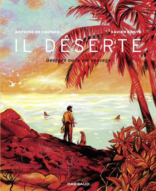 ebook cover of Il déserte - Georges ou la vie sauvage, by Xavier Coste, Antoine De Caunes