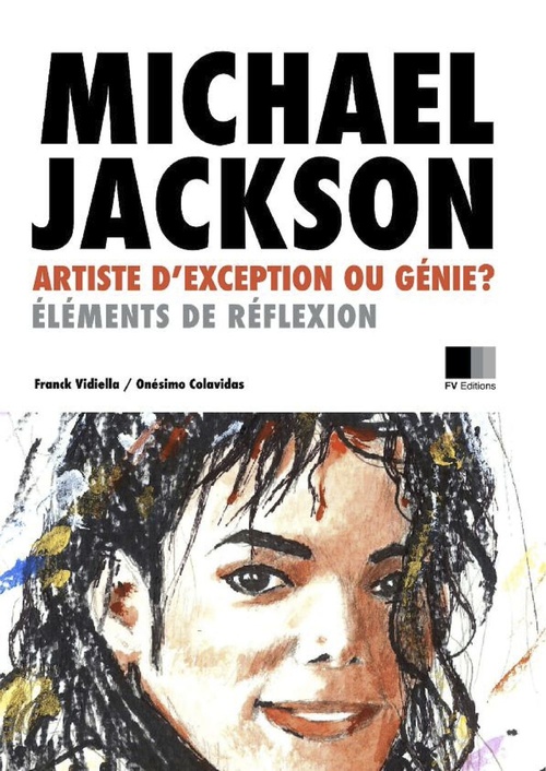 Couverture ebook de Michael Jackson : artiste d'exception ou Génie ? Éléments de réflexion., de Franck Vidiella
