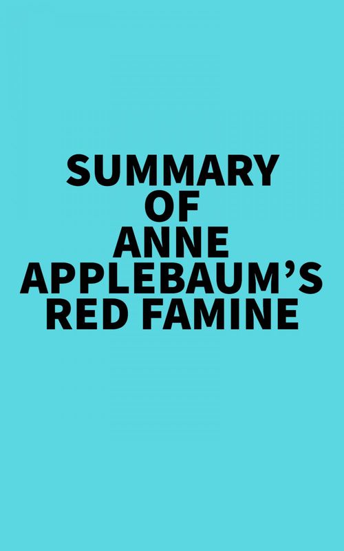 Couverture ebook de Summary of Anne Applebaum's Red Famine, de Everest Media
