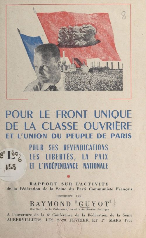 Couverture ebook de Pour le front unique de la classe ouvrière et l'union du peuple de Paris, pour ses revendications, les libertés, la paix et l'indépendance nationale, de Federation De La Seine Du Parti Communis, Raymond Guyot