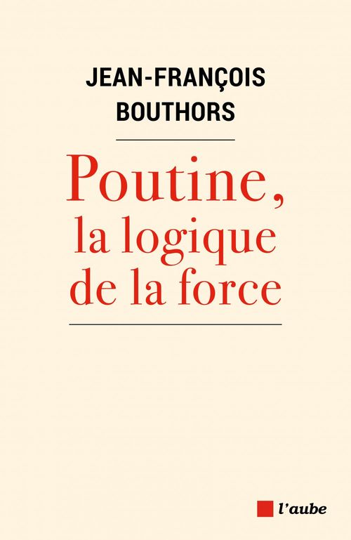 ebook cover of Poutine, la logique de la force, by Jean-François Bouthors