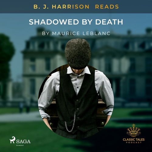 Couverture audiobook de B. J. Harrison Reads Shadowed by Death, de Maurice Leblanc