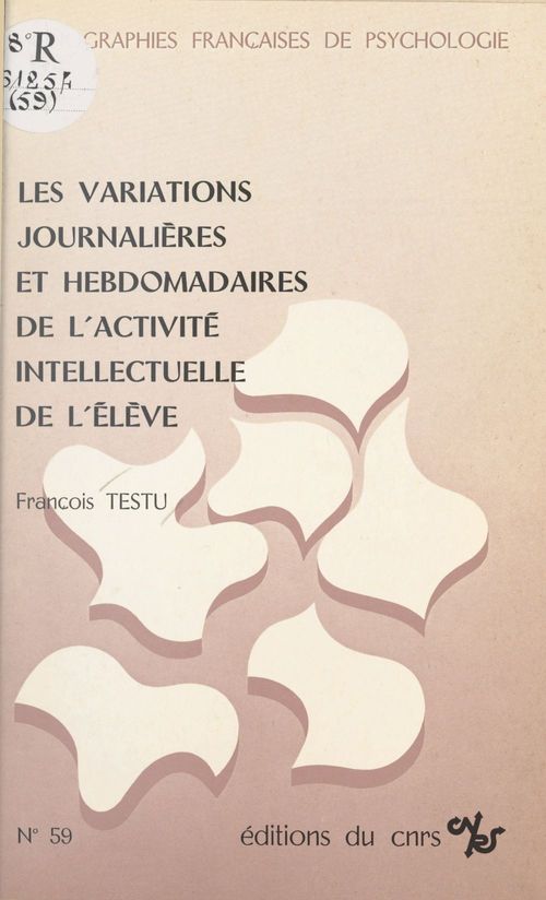 ebook cover of Les variations journalières et hebdomadaires de l'activité intellectuelle de l'élève, by François Testu
