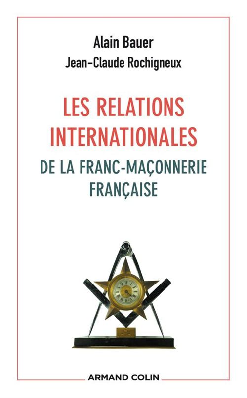 Couverture ebook de Les relations internationales de la franc-maçonnerie française, de Alain Bauer, Jean-claude Rochigneux