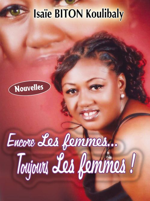 ebook cover of Encore les femmes...toujours les femmes !, by Isaie biton Koulibaly