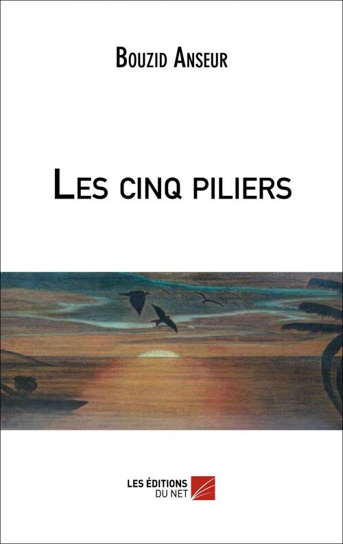 Couverture ebook de Les cinq piliers, de Anseur Bouzid