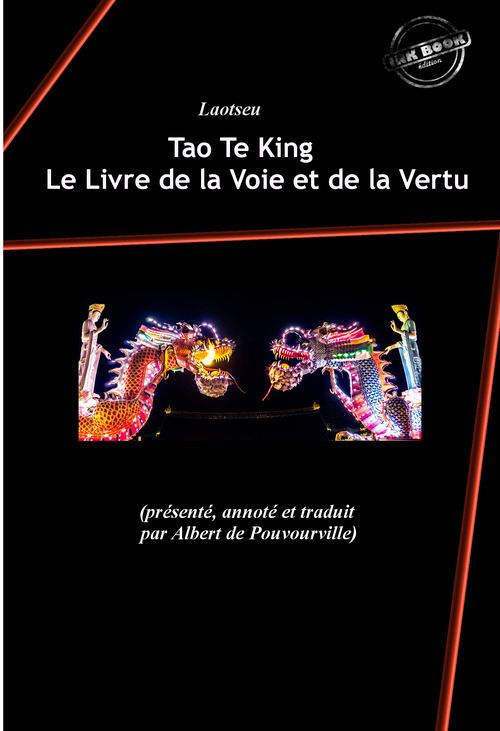 ebook cover of Tao Te King : Le Livre de la Voie et de la Vertu, contenant « Le Tao » suivi de « Le Te » de Laotseu. [Nouv. éd. revue et mise à jour]., by Lao-Tseu