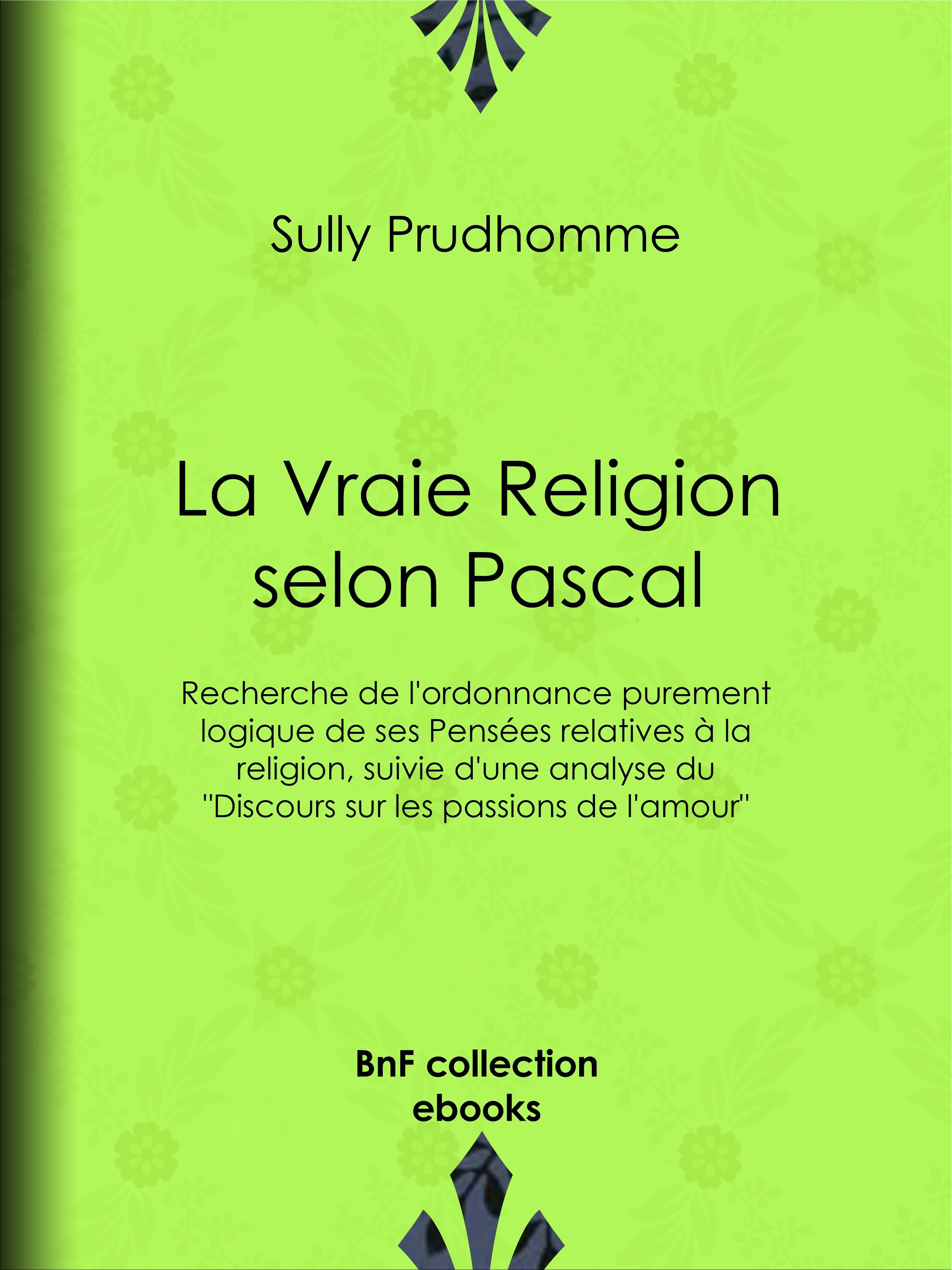 Couverture ebook de La Vraie Religion selon Pascal, de Sully prudhomme
