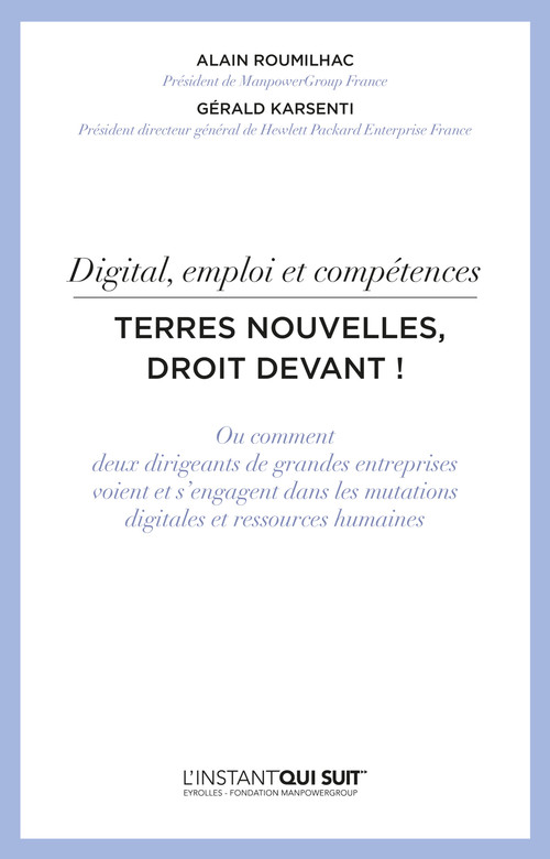 Couverture ebook de Digital, emploi et compétences - Terres nouvelles, droit devant !, de Gérald Karsenti, Alain Roumilhac