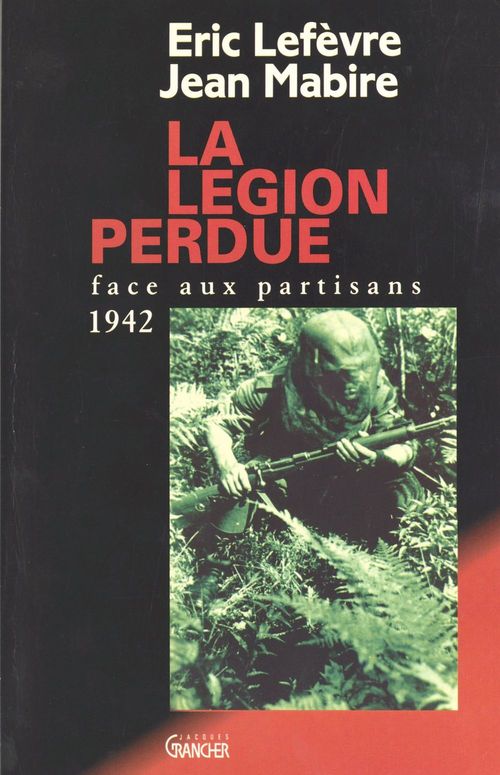 Couverture ebook de La Légion perdue : Face aux partisans (1942), de Collectif