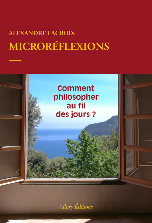 Couverture ebook de Microréflexions - Comment philosopher au fil des jours ?, de Alexandre Lacroix