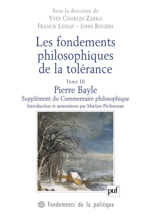 Couverture ebook de Les fondements philosophiques de la tolérance : Pierre Bayle, de Franck Lessay, John Rogers, Yves Charles Zarka