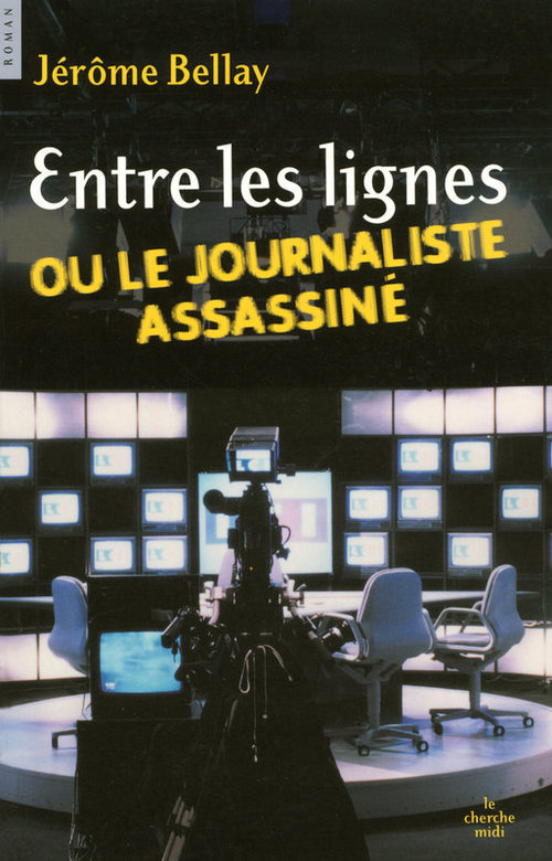 Couverture ebook de Entre les lignes ou le journaliste assassine, de Jérôme Bellay