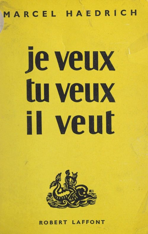Couverture ebook de Je veux, tu veux, il veut, de Marcel Haedrich