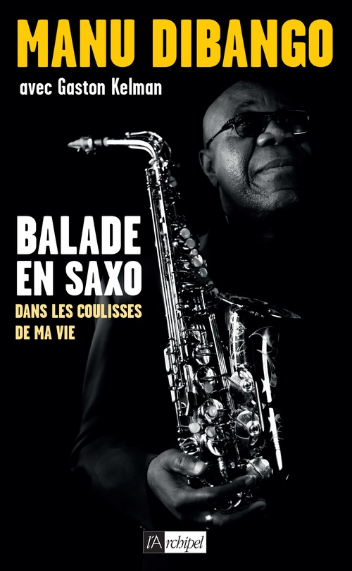 Couverture ebook de Balade en saxo - Dans les coulisses de ma vie, de Manu Dibango, Gaston Kelman