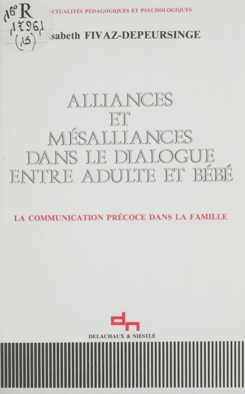 ebook cover of Alliances et mésalliances dans le dialogue entre adulte et bébé, by Fivaz-Depeursinge Elisabeth