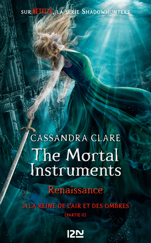 ebook cover of The Mortal Instruments, renaissance - tome 3 La Reine de l'air et des ombres, partie 2, by Cassandra Clare