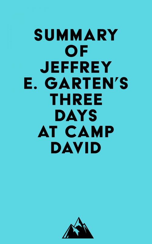 Couverture ebook de Summary of Jeffrey E. Garten's Three Days at Camp David, de Everest Media