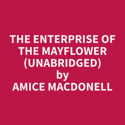Couverture audiobook de The Enterprise of the Mayflower (Unabridged), de Amice  Macdonell