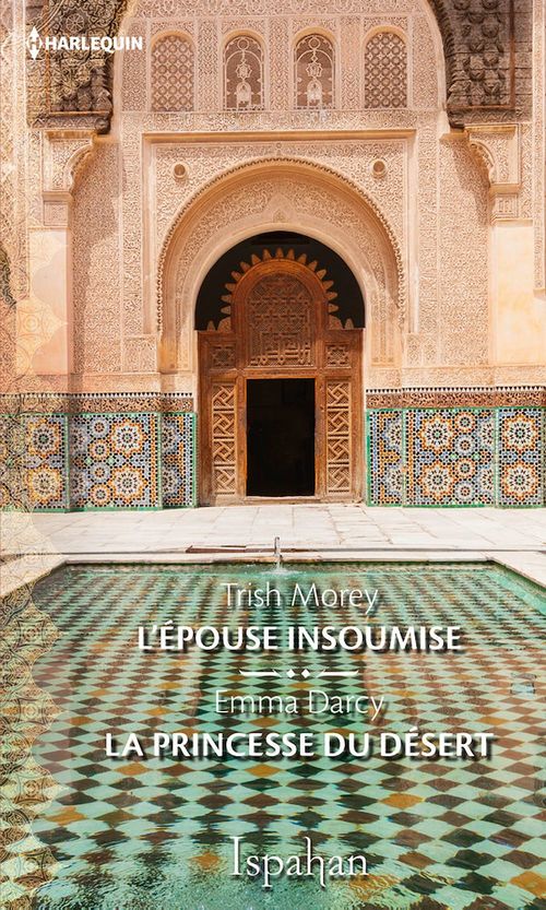 Couverture ebook de L'épouse insoumise - La princesse du désert, de Emma Darcy, Trish Morey