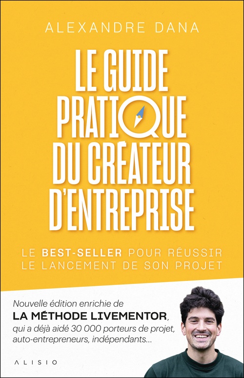 Couverture ebook de Le guide pratique du créateur d'entreprise, de Alexandre Dana