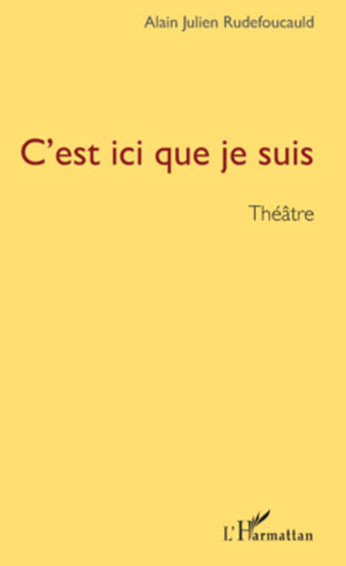 Couverture ebook de C'est ici que je suis, de Alain Julien Rudefoucauld