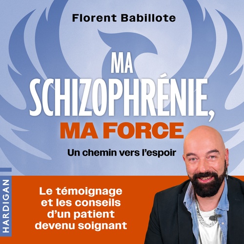 audiobook cover of Ma schizophrénie, ma force, by Florent Babillote