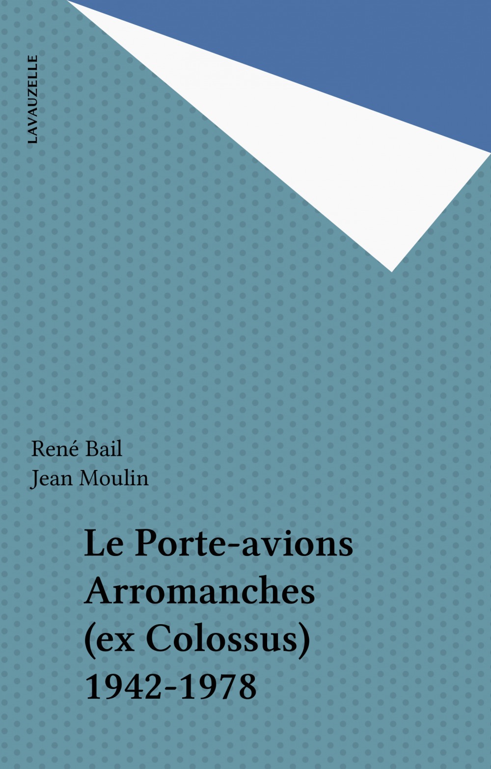 Couverture ebook de Le Porte-avions Arromanches (ex Colossus) 1942-1978, de Collectif