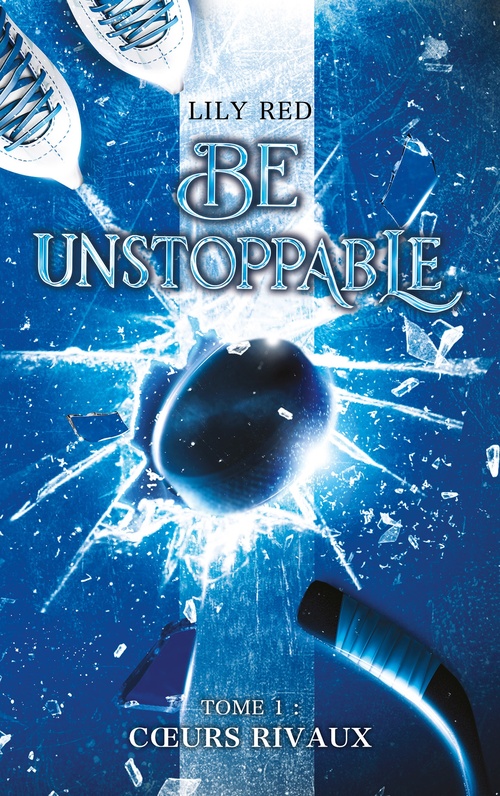 ebook cover of Be unstoppable - tome 1 - Coeurs rivaux, by Lily Red