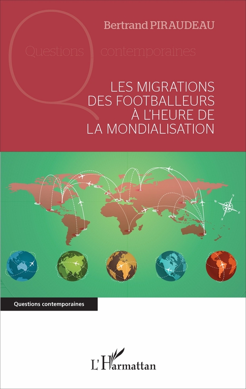 Couverture ebook de Les migrations des footballeurs à l'heure de la mondialisation, de Bertrand Piraudeau